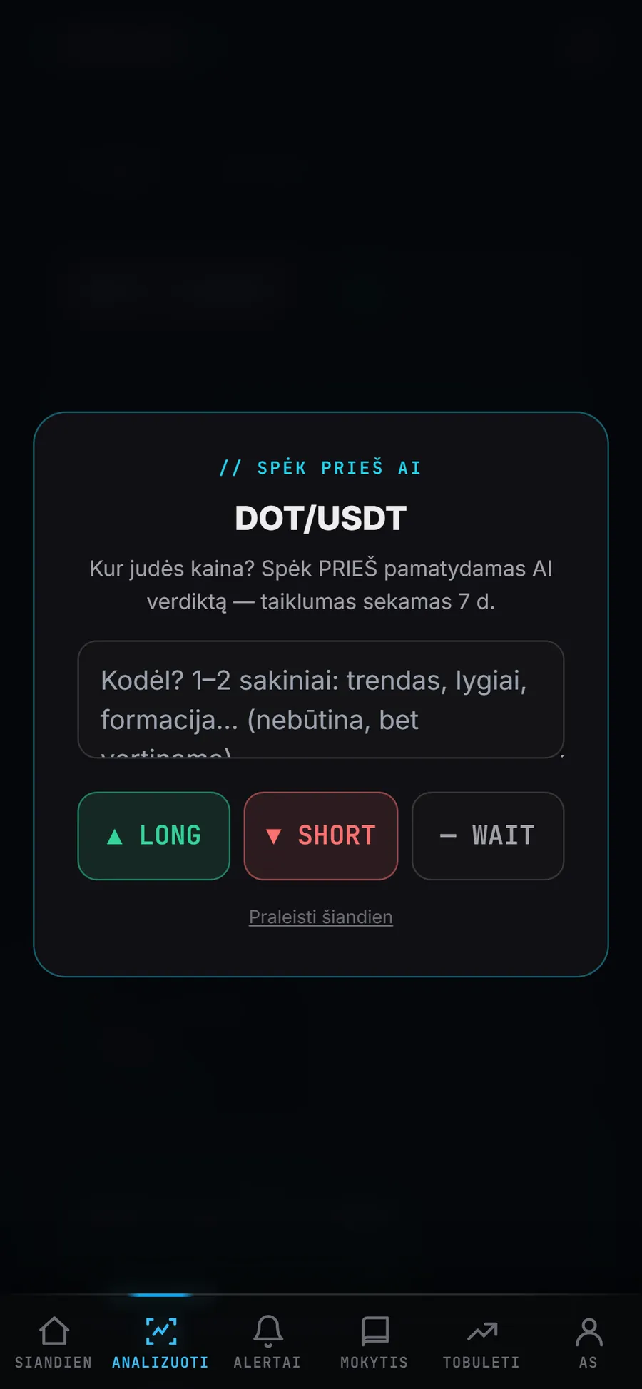 Skenuok programėlės treniruotė „Spėk prieš AI“: pora DOT/USDT, klausimas „Kur judės kaina?“, laukelis priežasčiai vienu ar dviem sakiniais ir mygtukai LONG, SHORT ir WAIT.